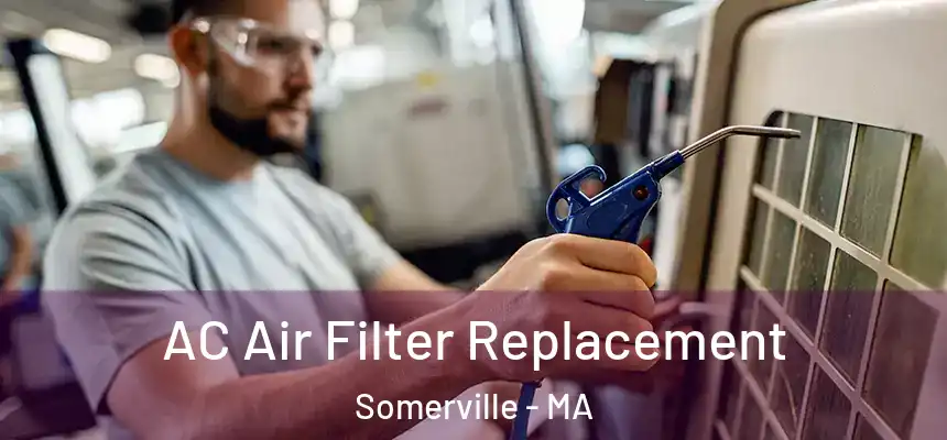 AC Air Filter Replacement Somerville - MA