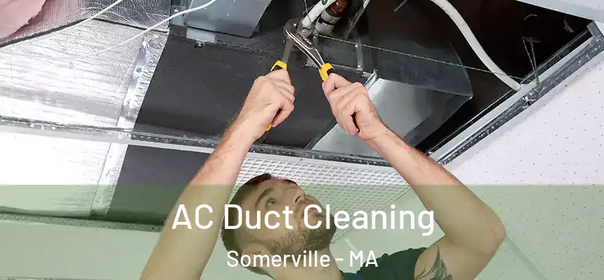  AC Duct Cleaning Somerville - MA