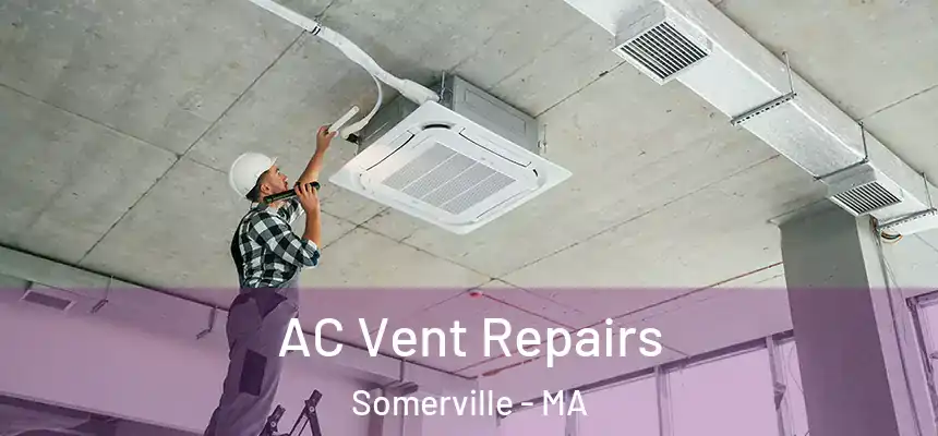  AC Vent Repairs Somerville - MA
