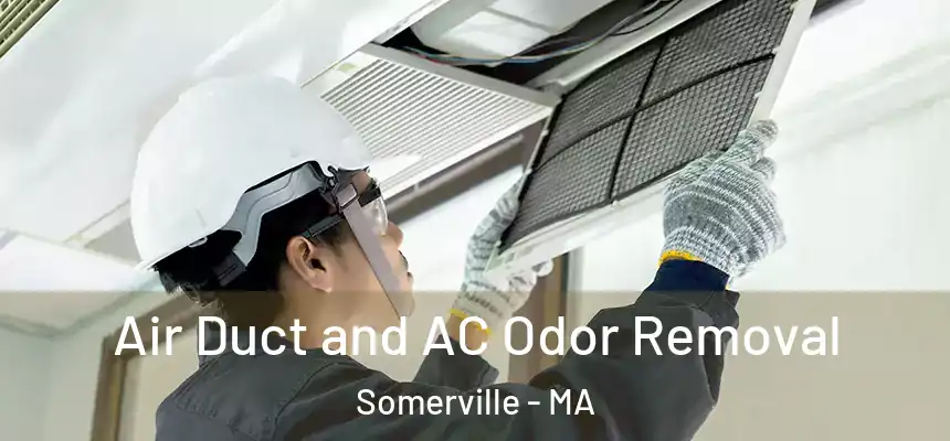  Air Duct and AC Odor Removal Somerville - MA
