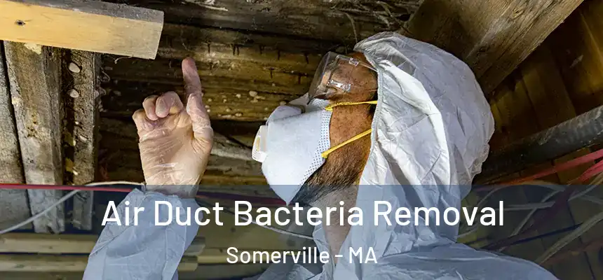  Air Duct Bacteria Removal Somerville - MA