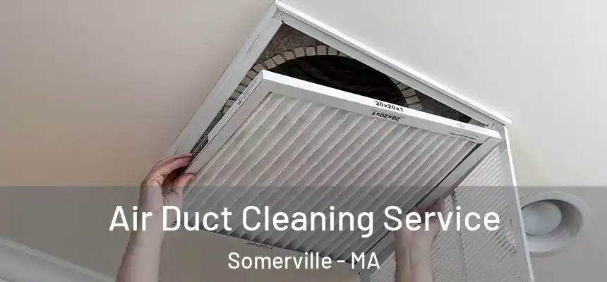  Air Duct Cleaning Service Somerville - MA