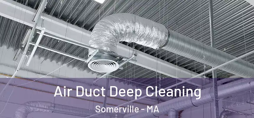  Air Duct Deep Cleaning Somerville - MA