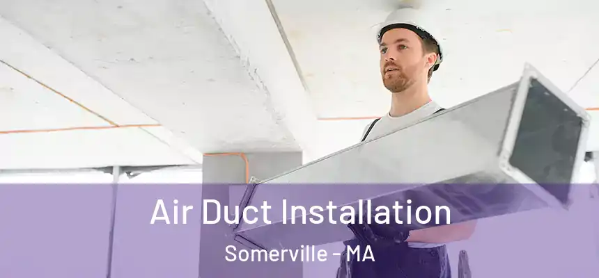  Air Duct Installation Somerville - MA