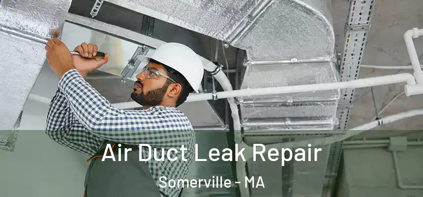  Air Duct Leak Repair Somerville - MA