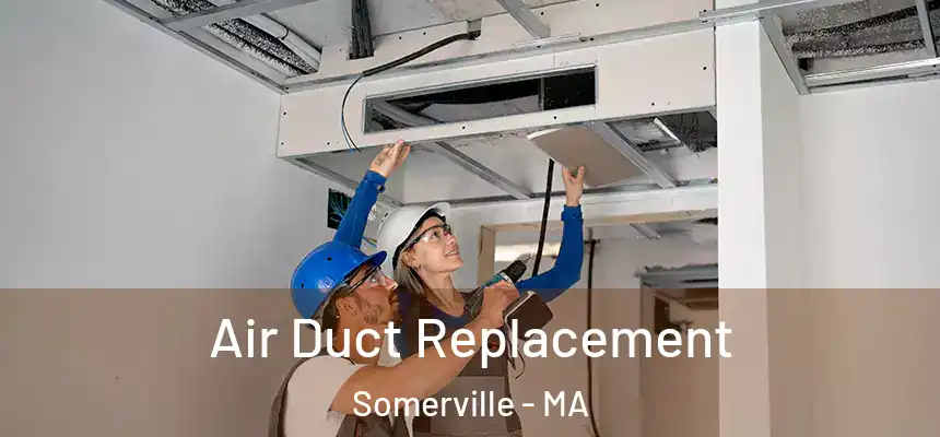  Air Duct Replacement Somerville - MA