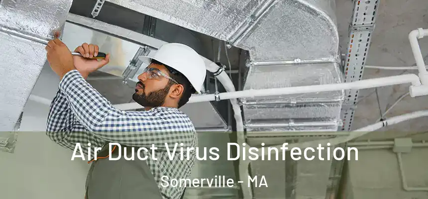 Air Duct Virus Disinfection Somerville - MA