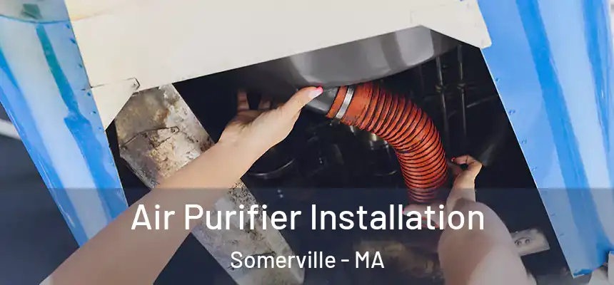  Air Purifier Installation Somerville - MA