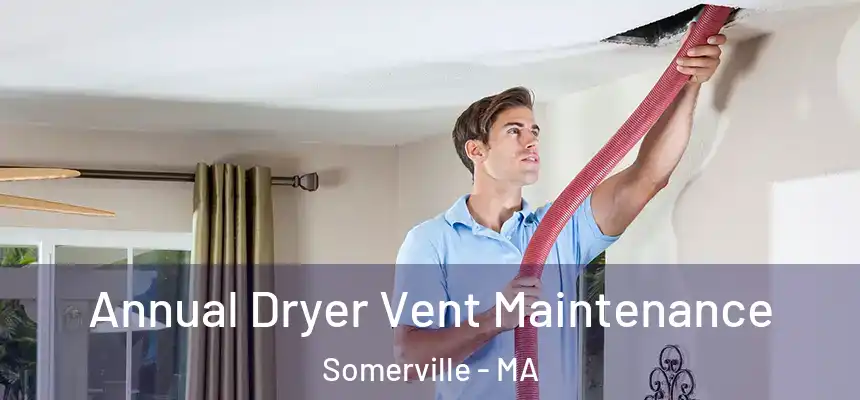  Annual Dryer Vent Maintenance Somerville - MA