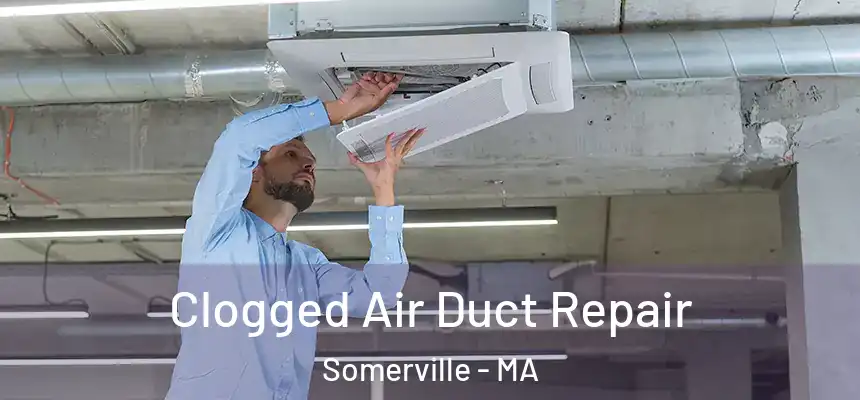  Clogged Air Duct Repair Somerville - MA