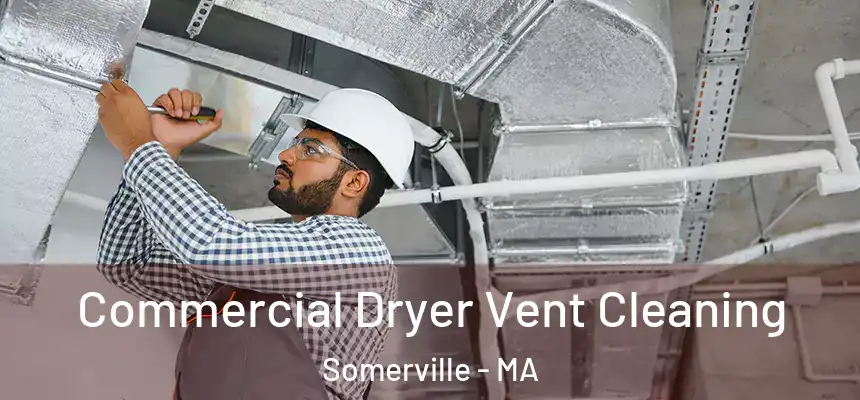  Commercial Dryer Vent Cleaning Somerville - MA