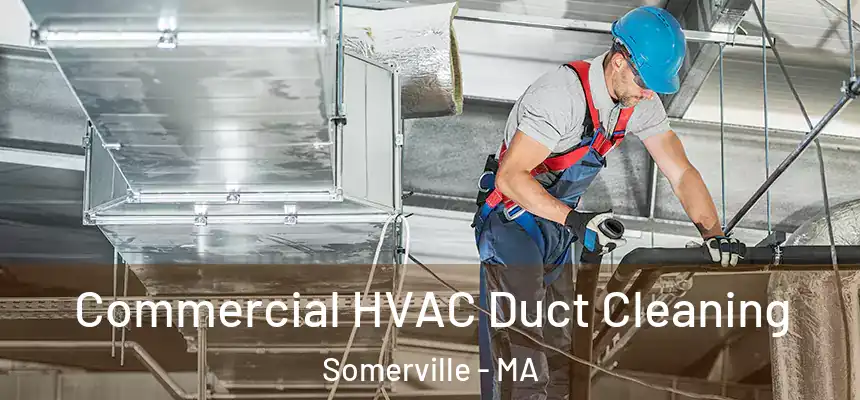  Commercial HVAC Duct Cleaning Somerville - MA