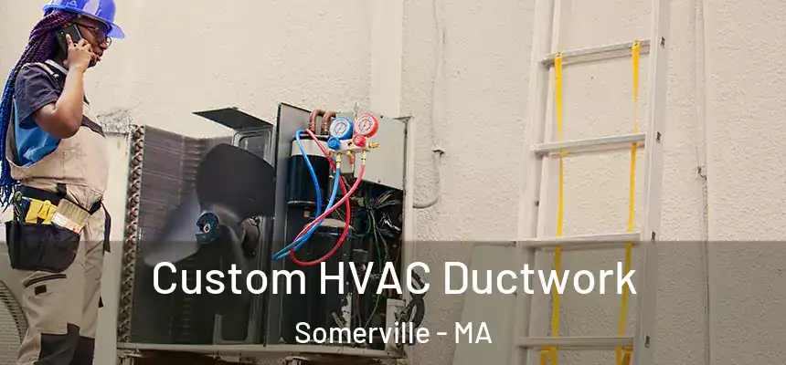  Custom HVAC Ductwork Somerville - MA