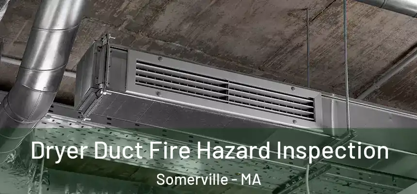  Dryer Duct Fire Hazard Inspection Somerville - MA