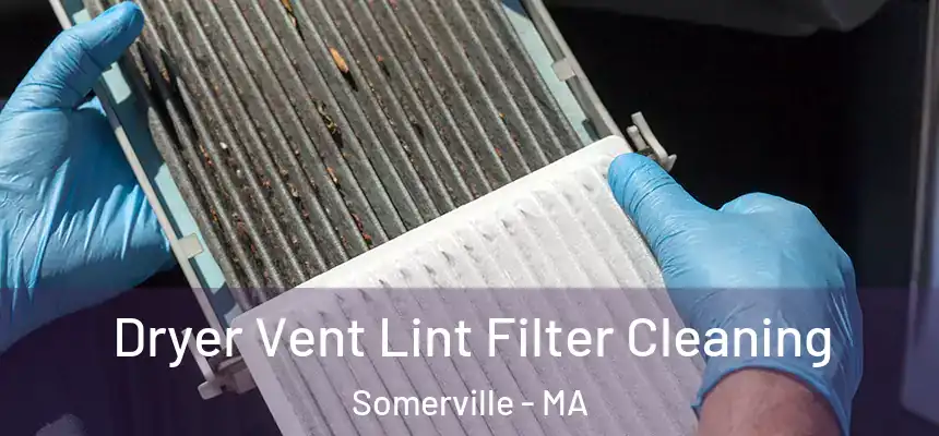  Dryer Vent Lint Filter Cleaning Somerville - MA