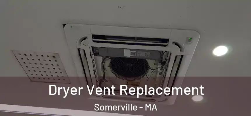  Dryer Vent Replacement Somerville - MA