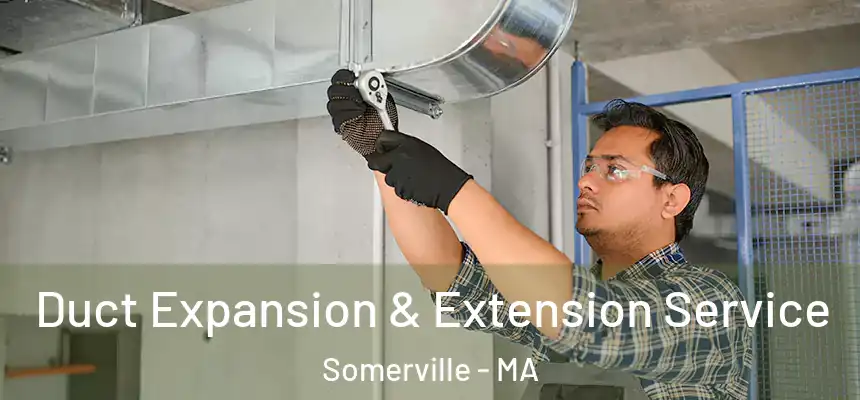  Duct Expansion & Extension Service Somerville - MA