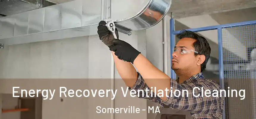  Energy Recovery Ventilation Cleaning Somerville - MA