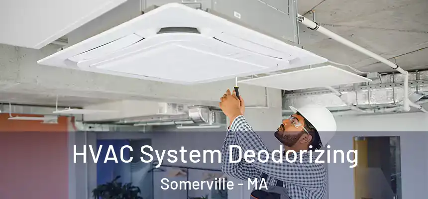  HVAC System Deodorizing Somerville - MA