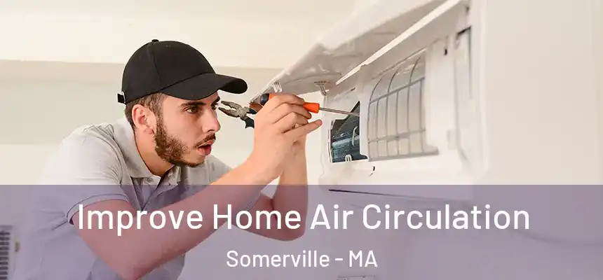  Improve Home Air Circulation Somerville - MA