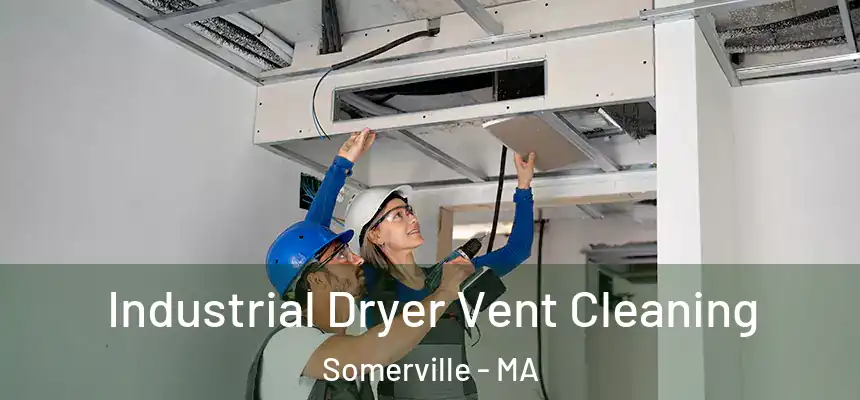  Industrial Dryer Vent Cleaning Somerville - MA