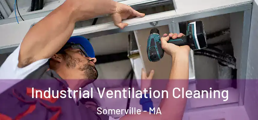  Industrial Ventilation Cleaning Somerville - MA
