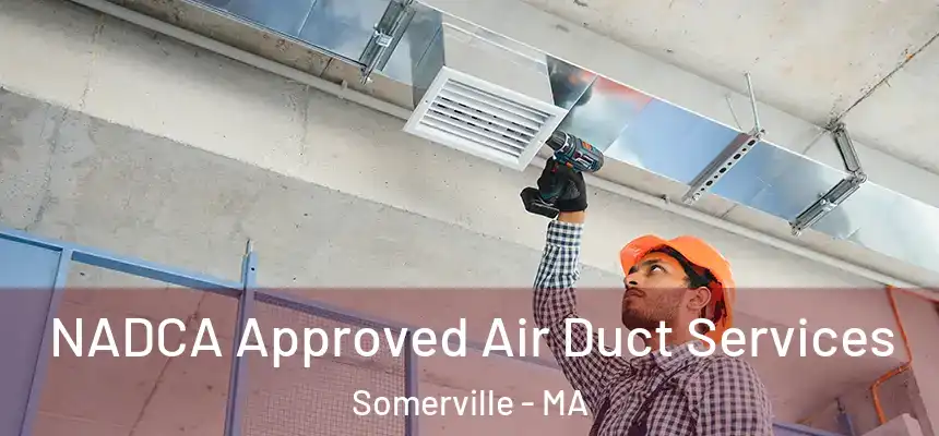  NADCA Approved Air Duct Services Somerville - MA