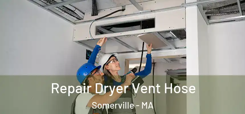  Repair Dryer Vent Hose Somerville - MA