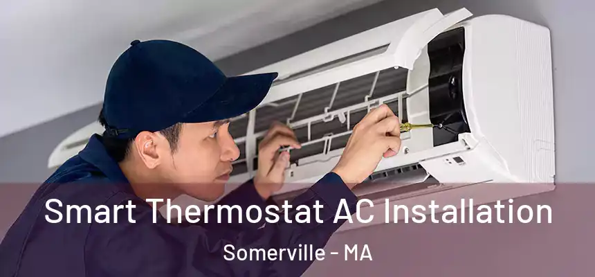  Smart Thermostat AC Installation Somerville - MA